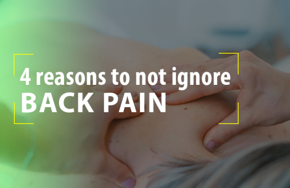 4 reasons to not ignore Back Pain