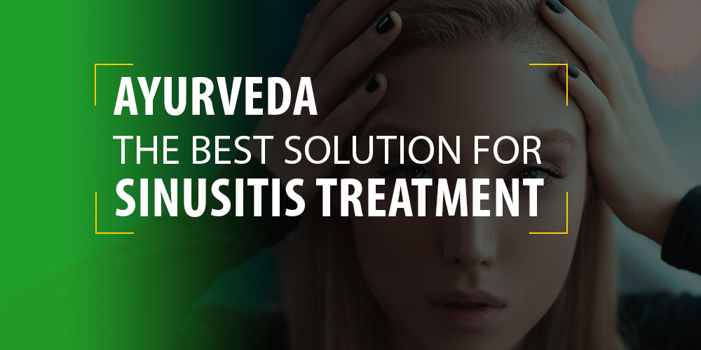 Ayurveda The best Solution for Sinusitis Treatment