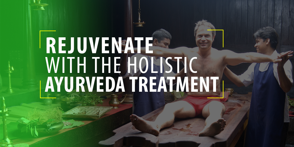 Rejuvenate with the Holistic Ayurveda Treatment