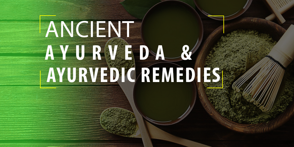 Ancient Ayurveda & Ayurvedic remedies