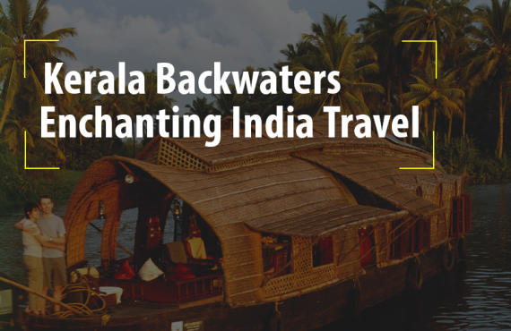 Kerala Backwaters: Enchanting India Travel