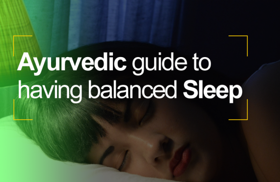 Ayurvedic Guide to having Balanced Sleep