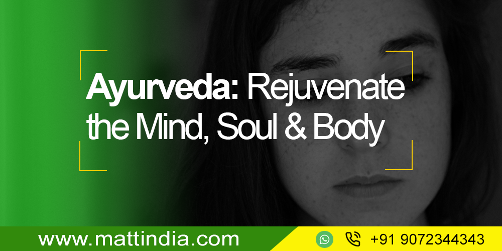 Ayurveda: Rejuvenate the Mind, Soul & Body