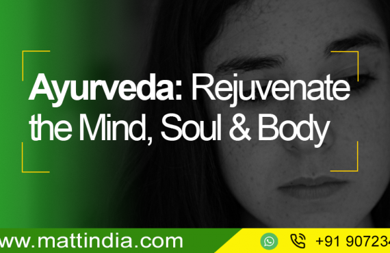 Ayurveda: Rejuvenate the Mind, Soul & Body