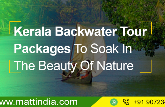 Kerala Backwater Tour Packages To Soak In The Beauty Of Nature