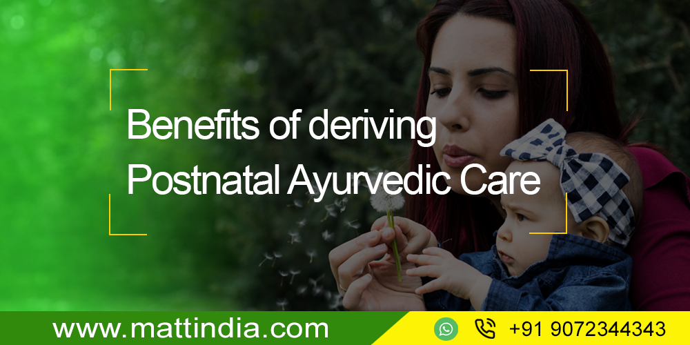 Benefits of deriving Postnatal Ayurvedic Care