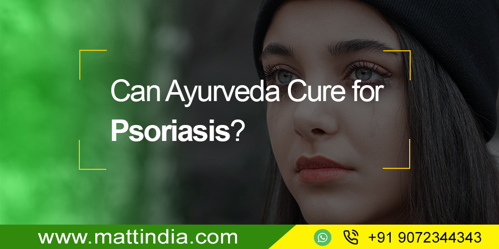 Can Ayurveda cure for Psoriasis?