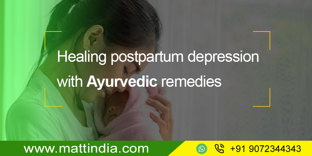 Healing postpartum depression with Ayurvedic remedies