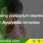 Healing postpartum depression with Ayurvedic remedies