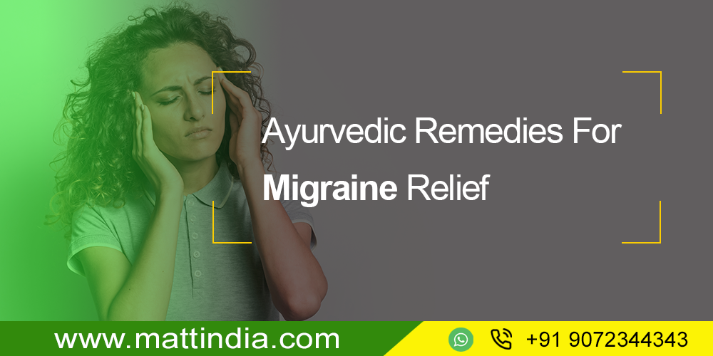 Ayurvedic Remedies For Migraine Relief