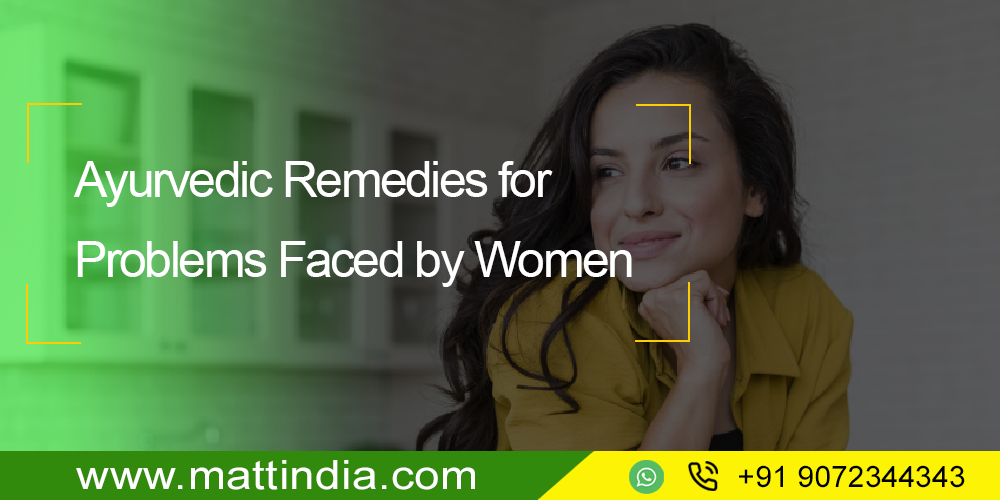 Ayurvedic Remedies for Problems Faced by Women - MATT INDIA Alappuzha |  Kochi