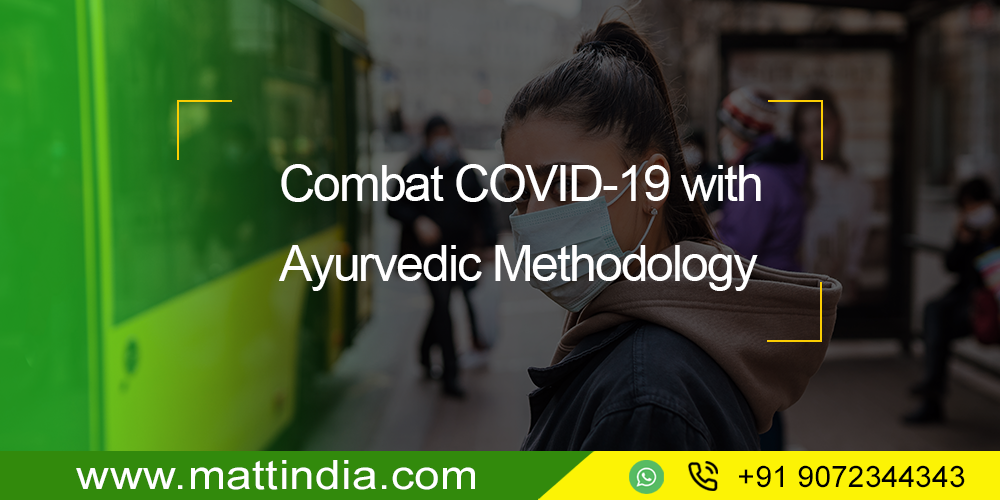 Combat COVID-19 with Ayurvedic methodology