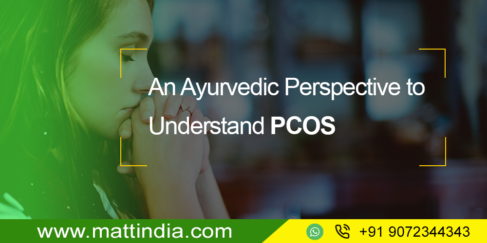 An Ayurvedic Perspective to Understand PCOS