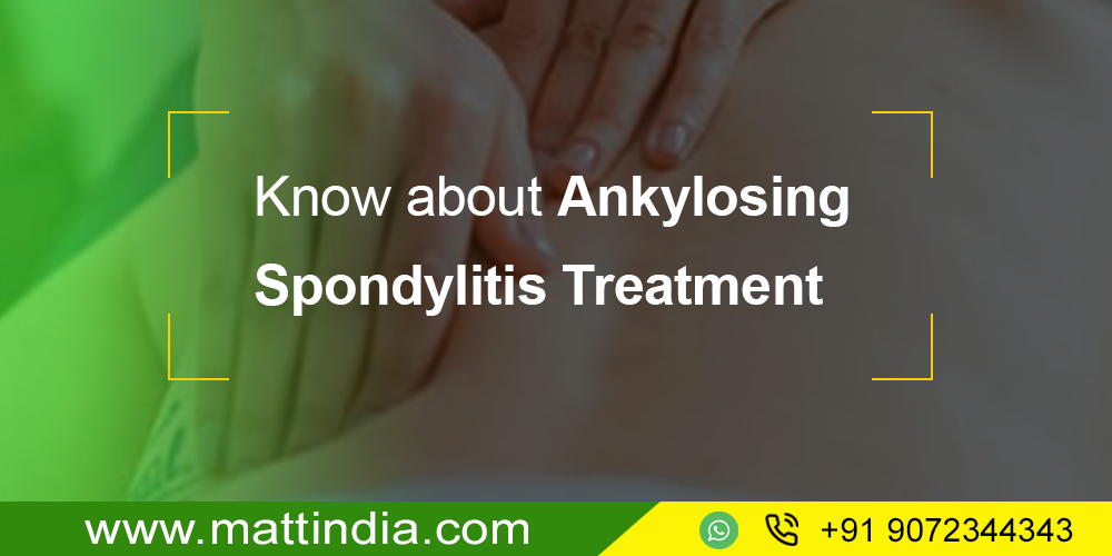 Know about Ankylosing Spondylitis Treatment