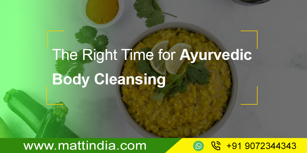 The Right Time for Ayurvedic Body Cleansing