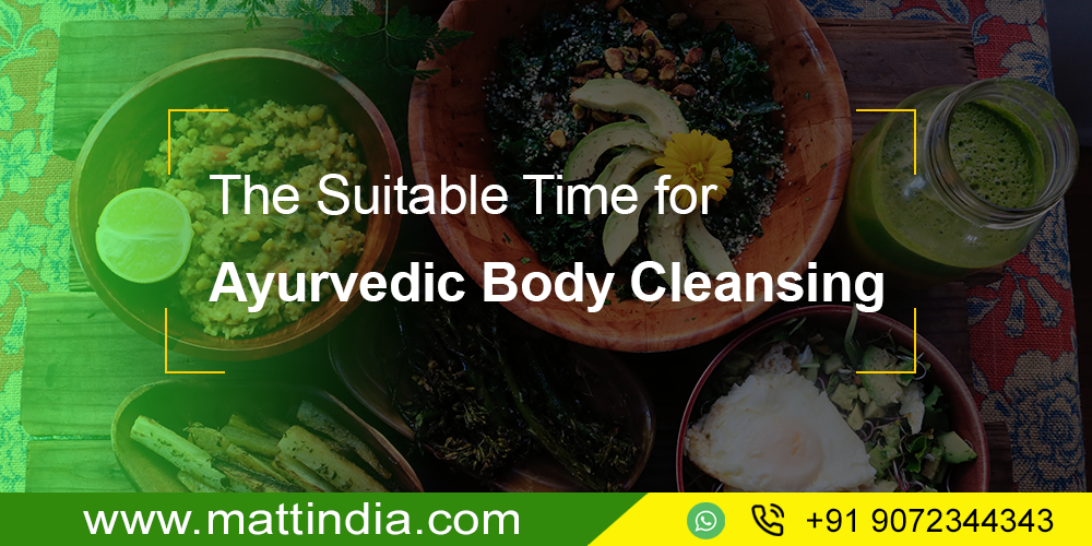 The Suitable Time for Ayurvedic Body Cleansing