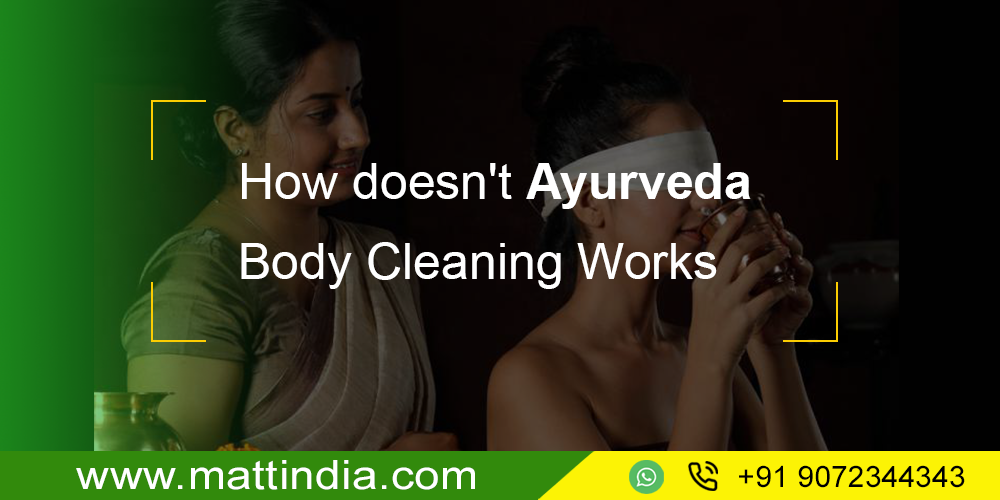 How doesn't Ayurveda Body Cleaning Works