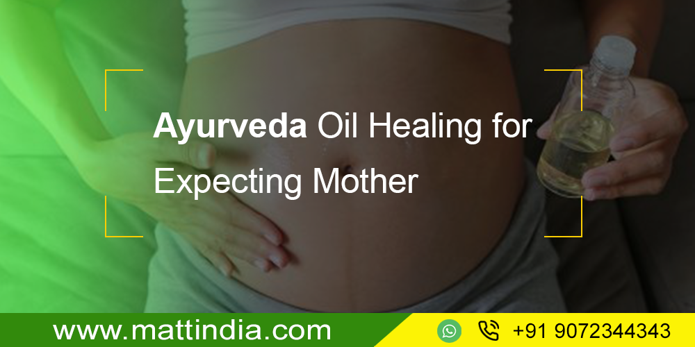 Ayurveda Oil Healing for Expecting Mothers - Mattindia