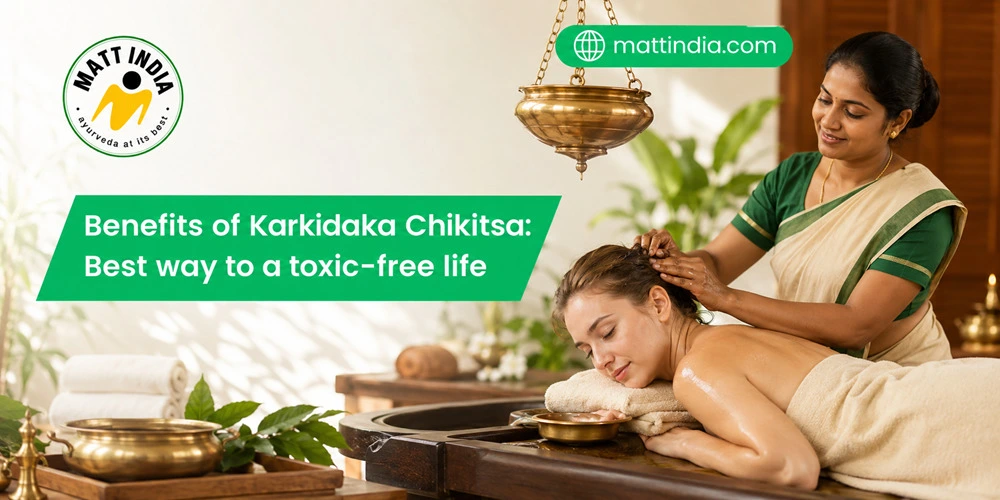 Benefits of Karkidaka Chikitsa (Monsoon Ayurvedic Therapy), the best way to a toxic-free life