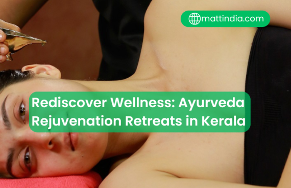 Rediscover Wellness: Ayurveda Rejuvenation Retreats in Kerala