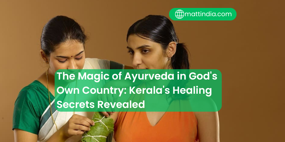The Magic of Ayurveda in God's Own Country: Kerala's Healing Secrets Revealed