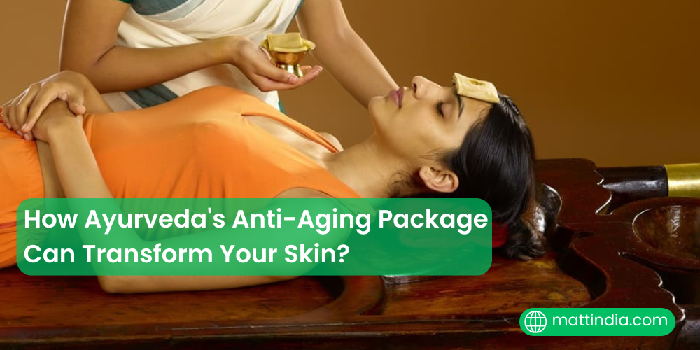 How Ayurveda's Anti-Aging Package Can Transform Your Skin?
