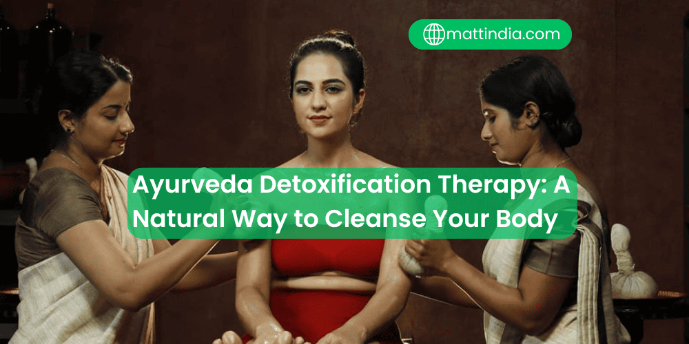 Ayurveda Detoxification Therapy: A Natural Way to Cleanse Your Body