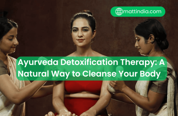 Ayurveda Detoxification Therapy: A Natural Way to Cleanse Your Body