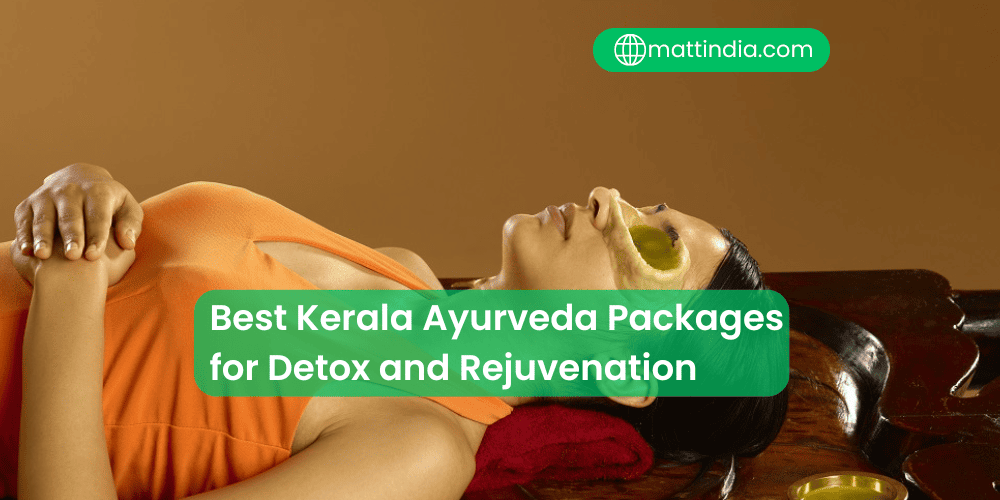Best Kerala Ayurveda Packages for Detox and Rejuvenation