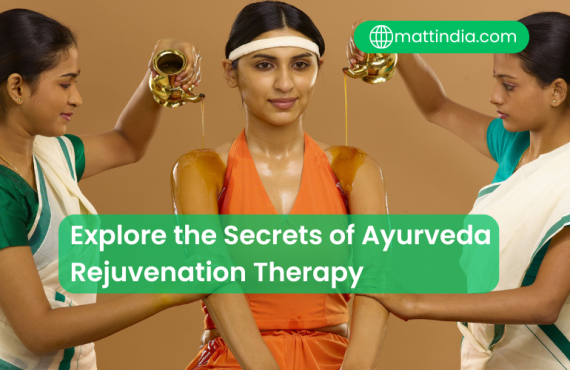 Explore the Secrets of Ayurveda Rejuvenation Therapy