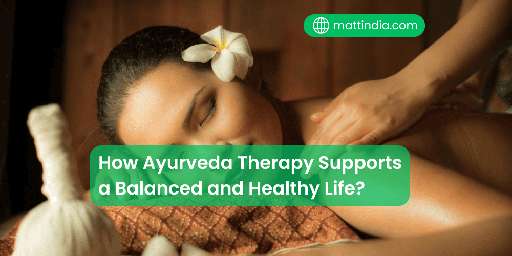 How Ayurveda Therapy Supports a Balanced and Healthy Life?