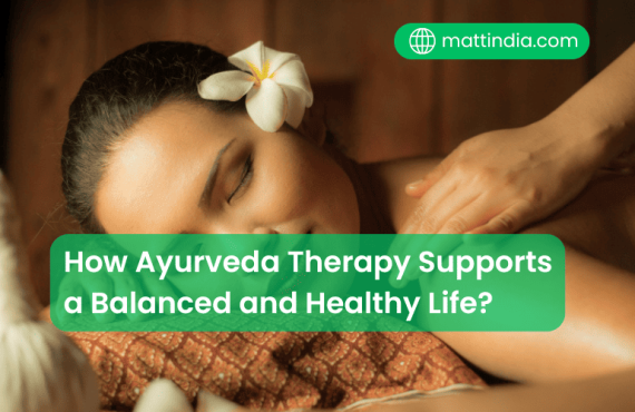How Ayurveda Therapy Supports a Balanced and Healthy Life?