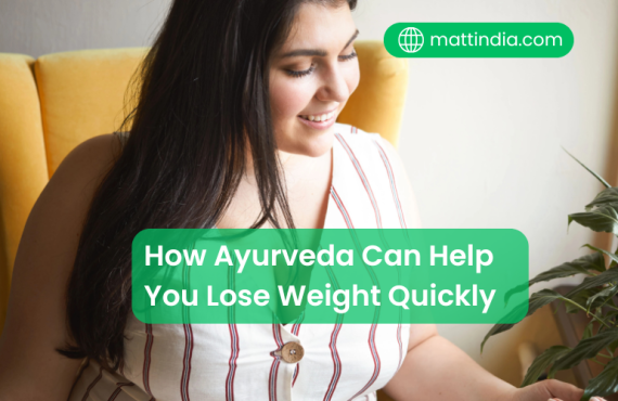 How Ayurveda Can Help You Lose Weight Quickly