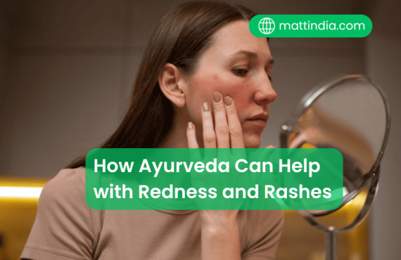 How Ayurveda Can Help with Redness and Rashes
