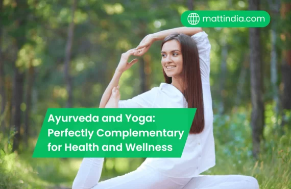 Ayurveda and Yoga: Perfectly Complementary for Health and Wellness