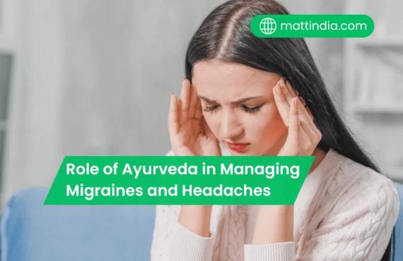 The Role of Ayurveda in Managing Migraines and Headaches