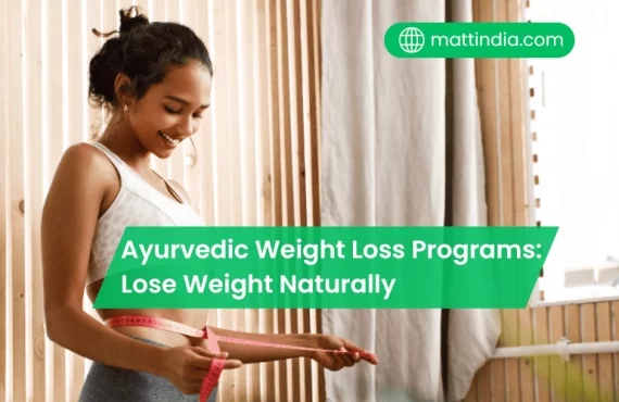 Ayurvedic Weight Loss Programs: How Ayurveda Helps You Lose Weight Naturally