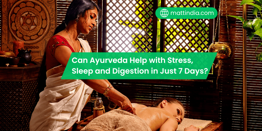 Can Ayurveda Help with Stress, Sleep, and Digestion if I Only Have 7–10 Days