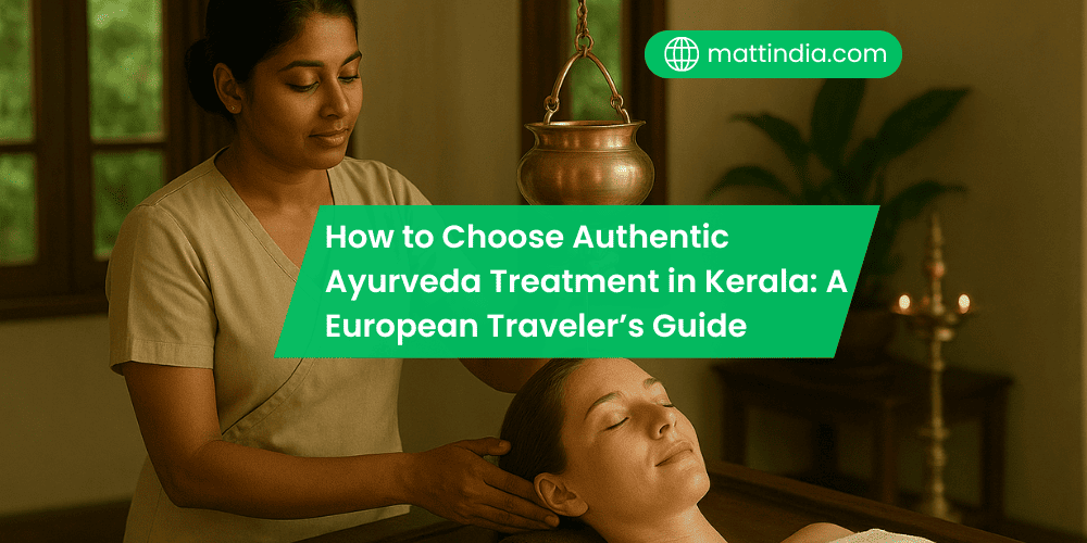 How to Choose Authentic Ayurveda Treatment in Kerala: A European Traveler’s Guide