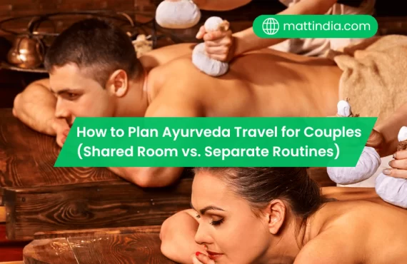How to Plan Ayurveda Travel for Couples (Shared Room vs. Separate Routines)