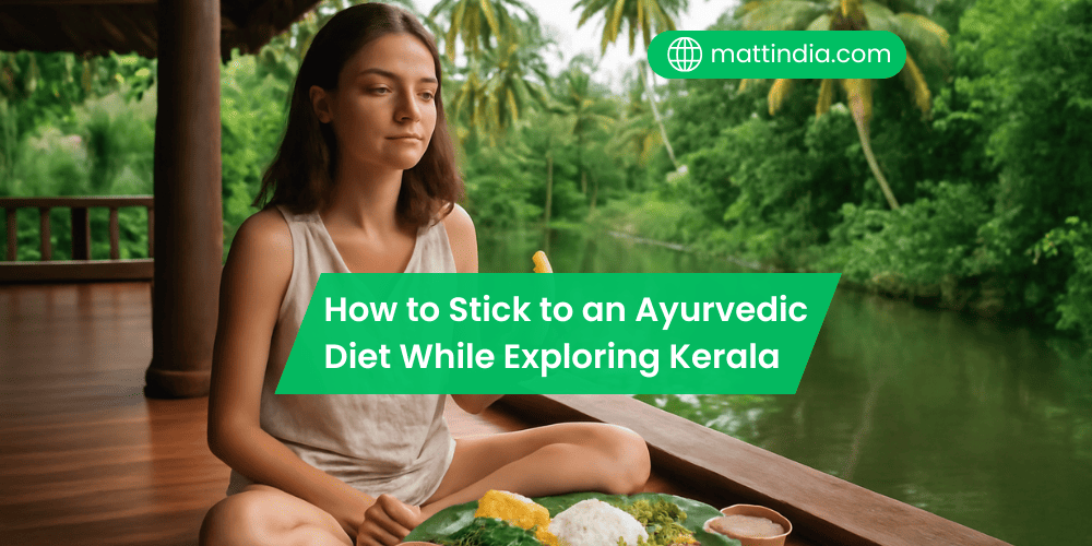 How to Stick to an Ayurvedic Diet While Exploring Kerala
