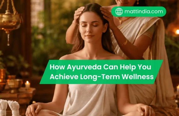 How Ayurveda Can Help You Achieve Long-Term Wellness