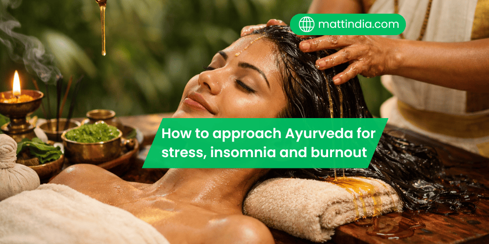 How to approach Ayurveda for stress, insomnia, and burnout
