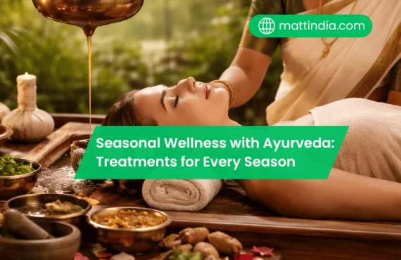Seasonal Wellness with Ayurveda: Treatments for Every Season