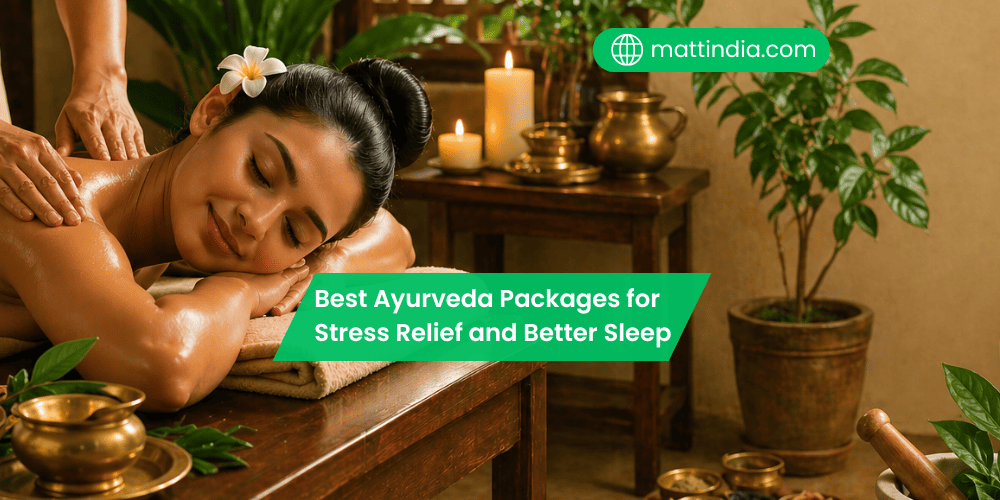 Best Ayurveda Packages for Stress Relief and Better Sleep