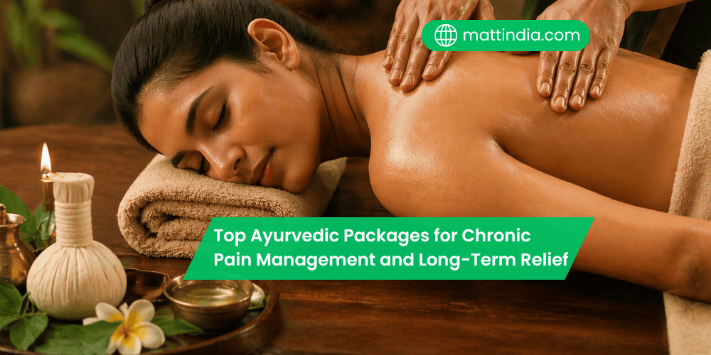Top Ayurvedic Packages for Chronic Pain Management and Long-Term Relief