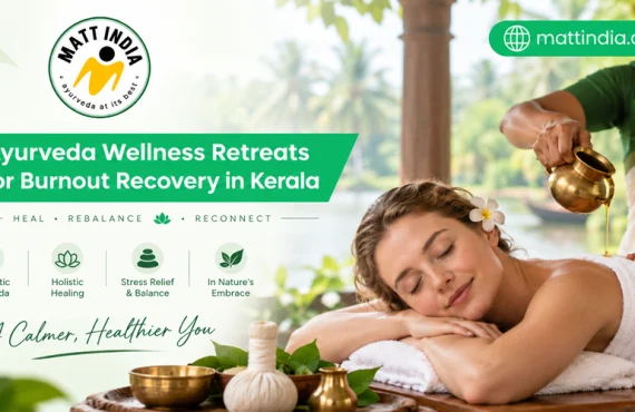 Ayurveda Wellness Retreats for Burnout Recovery in Kerala