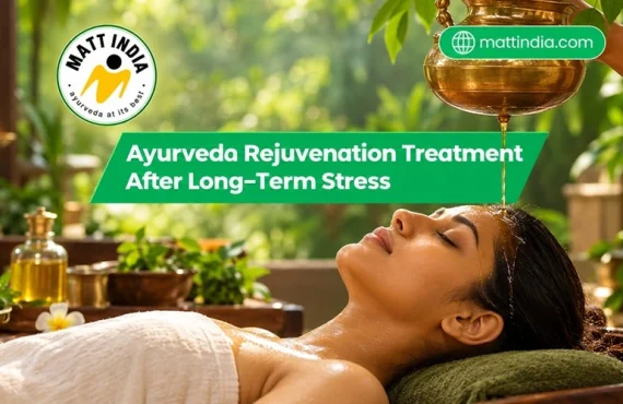 Ayurveda Rejuvenation Treatment After Long-Term Stress