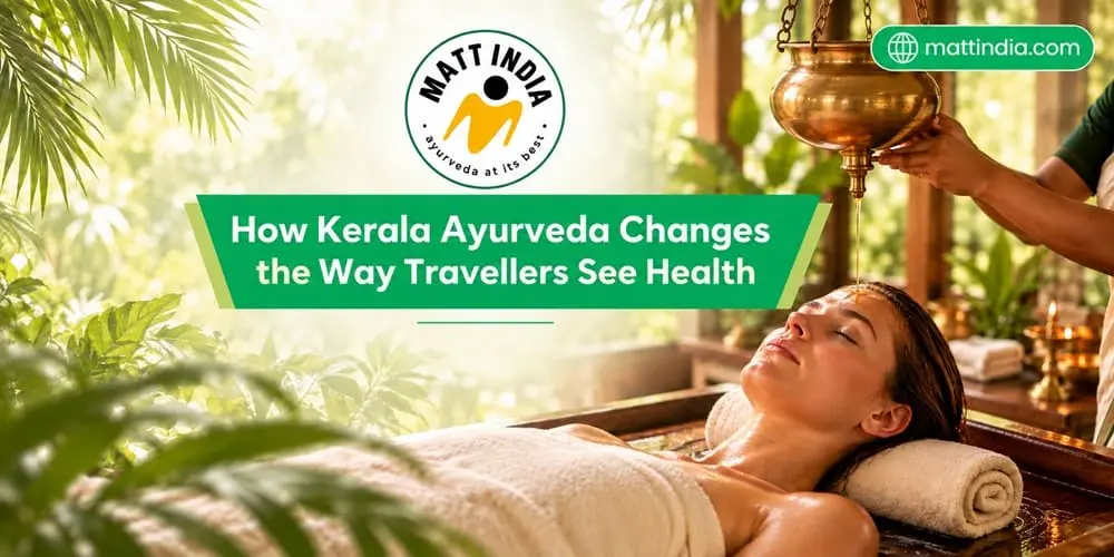How Kerala Ayurveda Changes the Way Travellers See Health