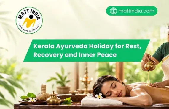 Kerala Ayurveda Holiday for Rest, Recovery and Inner Peace